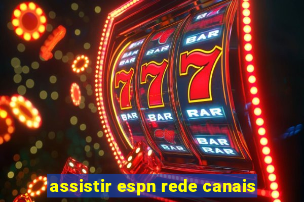 assistir espn rede canais